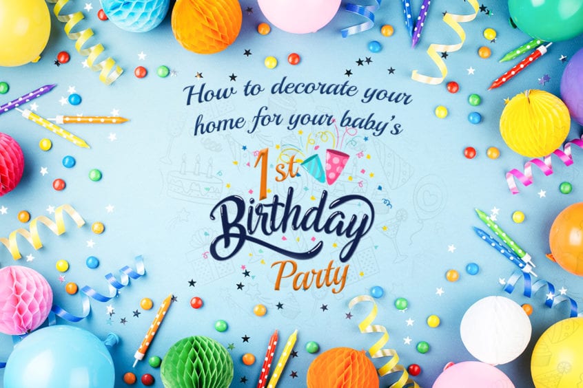 How To Beautify Your Home For Your Baby’s First Birthday Party