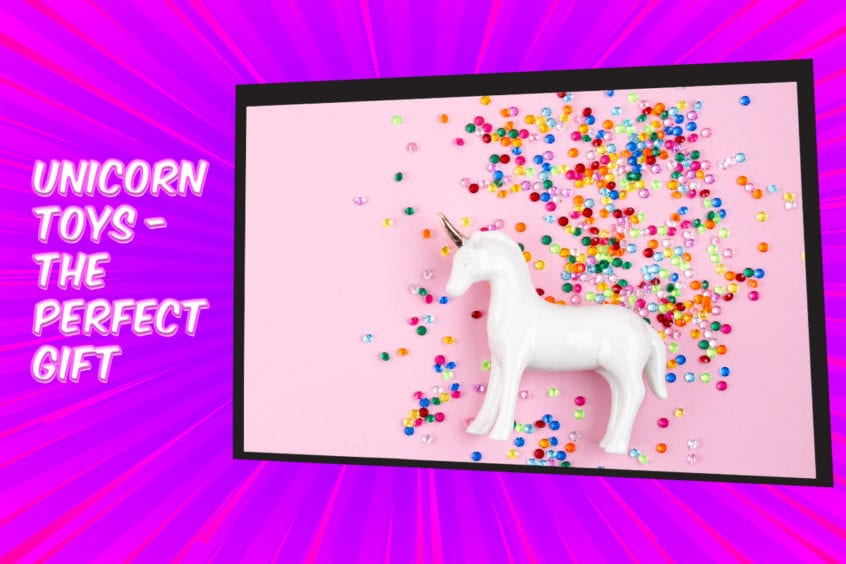 Unicorn Toys - The Perfect Gift
